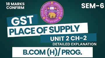 GST Unit 2 Chapter 2: Place of Supply Under GST | GST & Custom Law | BCom Hons 3rd Year | DU/DUSOL