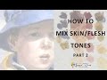 How to Mix Skin/Flesh Tones - Part 2