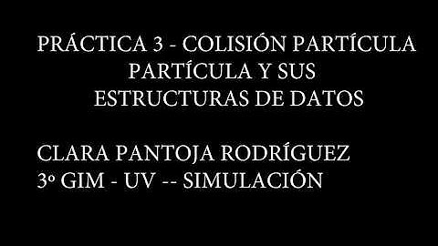 T2 - Pr2 - Modelos de colisión entre partículas y estructuras de datos | SIMULACIÓN