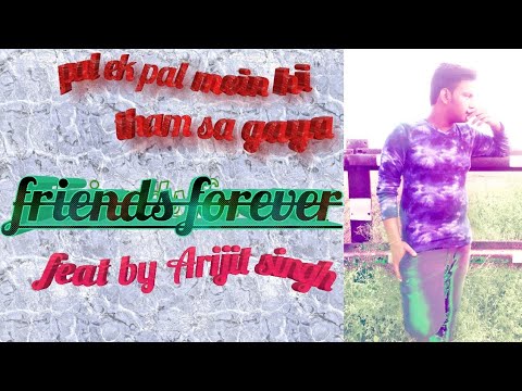 Pal Ek Pal Mein Hi Tham Sa Gaya Feat By Arijit Singh (friends Forever By Golu Dj Singh)