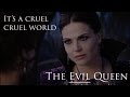 The evil queen  its a cruel cruel world