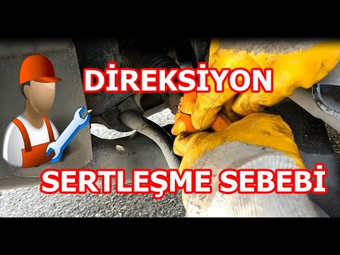 DİREKSİYON SERTLEŞME SEBEBİ ? DİREKSİYON ZOR DÖNÜYOR