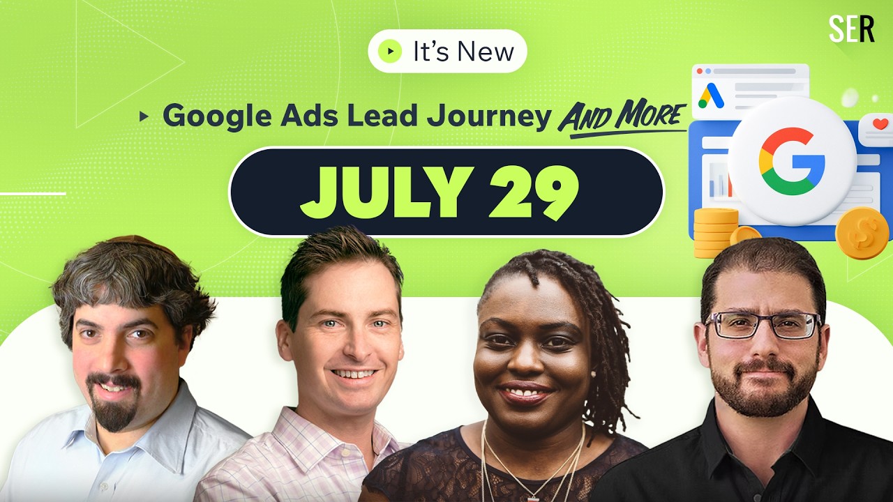 It's New 7/29: Google Ads Budget Panel, Lead Journey Mapping & Bidding & Google Conflicts & Dates