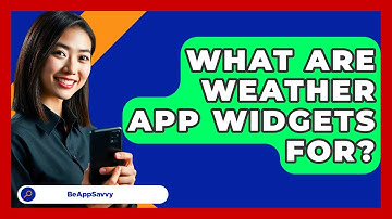 What Are Weather App Widgets For? - Be App Savvy