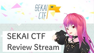 SekaiCTF 2022 review stream