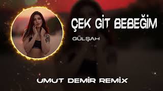 Gülşah - Çek Git Bebeğim ( Umut Demir Remix ) Resimi