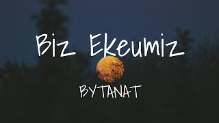 BYTANAT - Biz Ekeumiz (Lyrics) BYTANAT - Біз Екеуміз (Мәтін, Текст, Караоке)