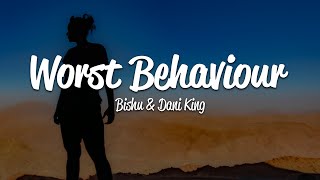 Bishu - Worst Behaviour (Lyrics) ft. Dani King