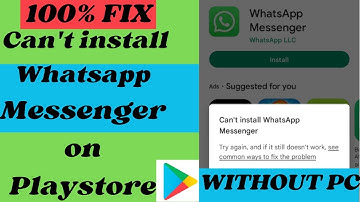 How to Fix Can’t install Whatsapp Messenger on Playstore 2024 | Without PC Solution