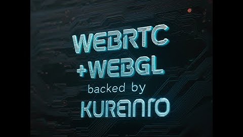 webRTC vs webGL   Using threejs AmmoJS Ov Kurento