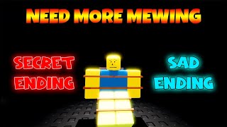 Secret Ending / Sad Ending  NEED MORE MEWING [ROBLOX]