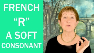 Hard Words in French #15 - "French R" -A Soft Consonant- Mastering French Pronunciation w/ Geri Metz