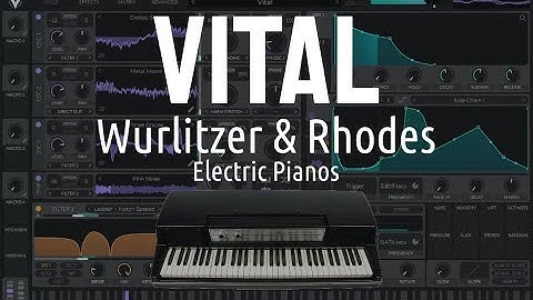 How To: Wurlitzer & Fender Rhodes Electric Pianos in Vital - Sound Design Tutorial