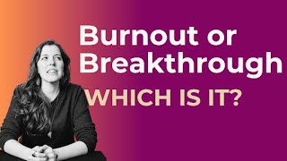 Burnout or Breakthrough How to Know the Difference Between Burnout and Personal Growth