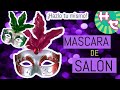 MASCARA DE SALÓN - ANTIFAZ DE CARNAVAL - Super facíl tutorial con plantillas Gratis!!!