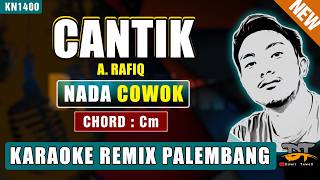 CANTIK - A. RAFIQ (NADA PRIA) KARAOKE REMIX PALEMBANG