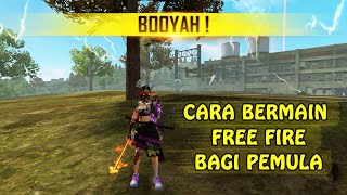 CARA BERMAIN FREE FIRE BAGI PEMULA AGAR BOOYAH