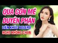 DUYÊN PHẬN - QUA CƠN MÊ - NHẠC BOLERO HAY NHẤT HIỆN NAY - NHẠC BOLERO TRỮ TÌNH KHÔNG QUẢNG CÁO 2021