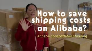 Alibaba Shipping Agent Tips: How to Consolidate Shipments & Lower Freight Costs from Alibaba?