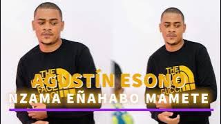 Agustín ESONO - NZAMA EÑAHABO MAMETE ( Audio oficial)