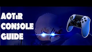 Console Guide For Beginners | AOT:R!!