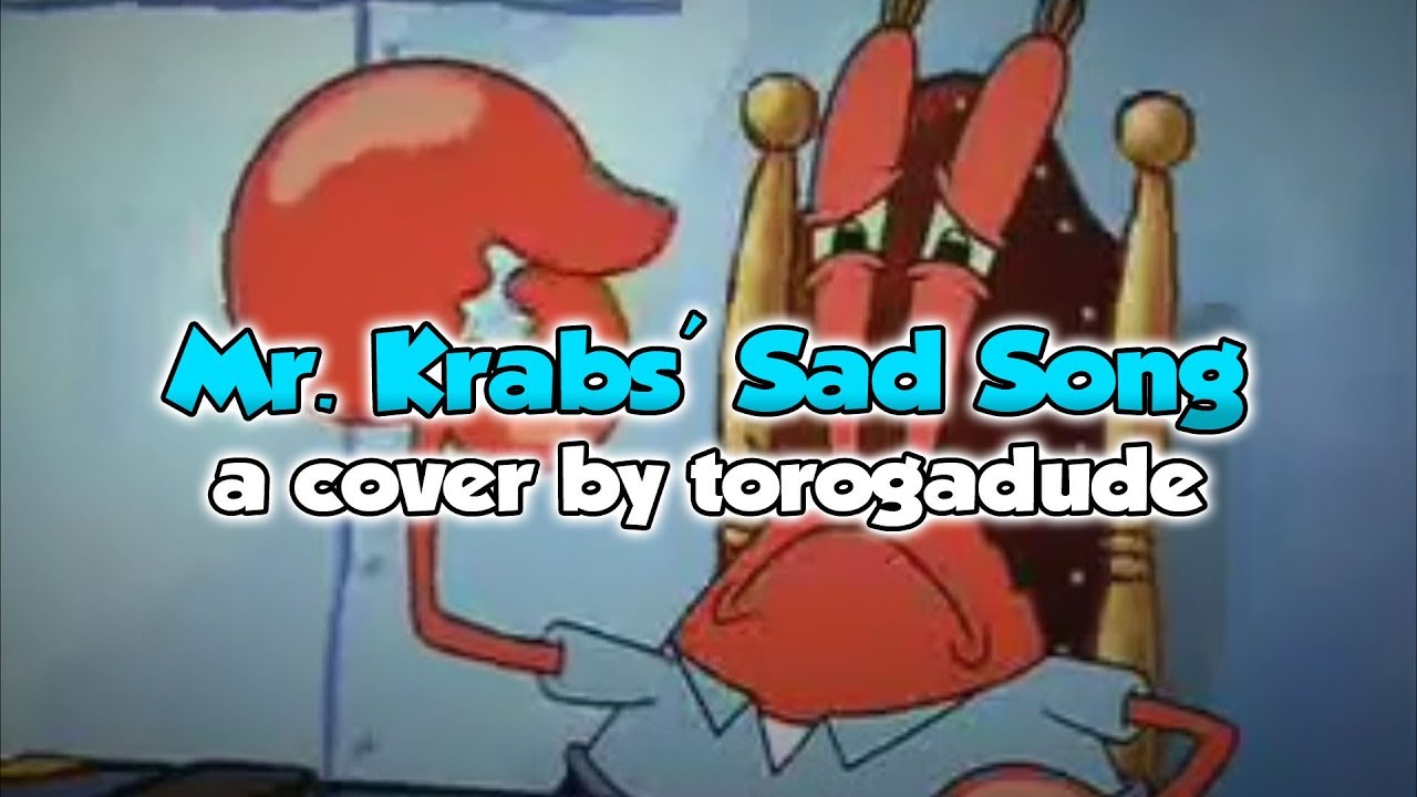In Spongebob S3E48b, Mr. Krabs plays sad song for on the world's