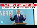 Nigel Farage S Plan To Push Conservative Party To Extinction Revealed Stealing Tories Reform UK Nigel Farage S Plan To Push Conservative Party To Extinction Revealed Stealing Tories Reform UK