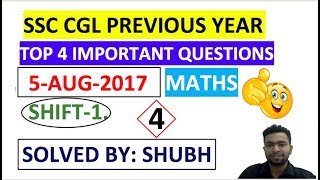 SSC CGL MATHS  TIER -1 5 aug shift 1 2017 IMPORTANT QUESTIONS| SSC CGL PREVIOUS YEAR PAPERS