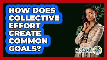 How does collective effort create common goals?