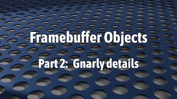 WebGL 2: Framebuffer Objects (The gnarly details)