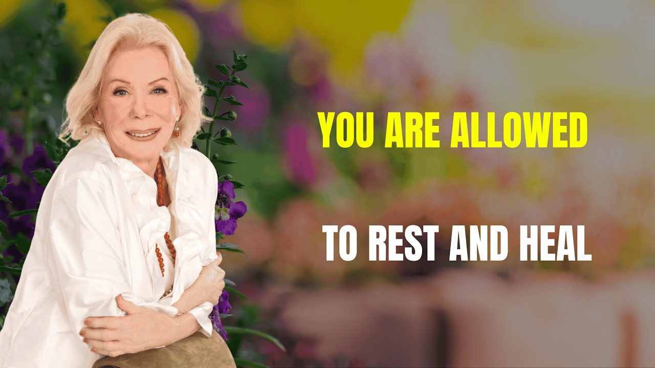 You Are Allowed to Rest and Heal | Louise Hay 2026