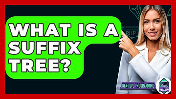 What Is A Suffix Tree? - Next LVL Programming