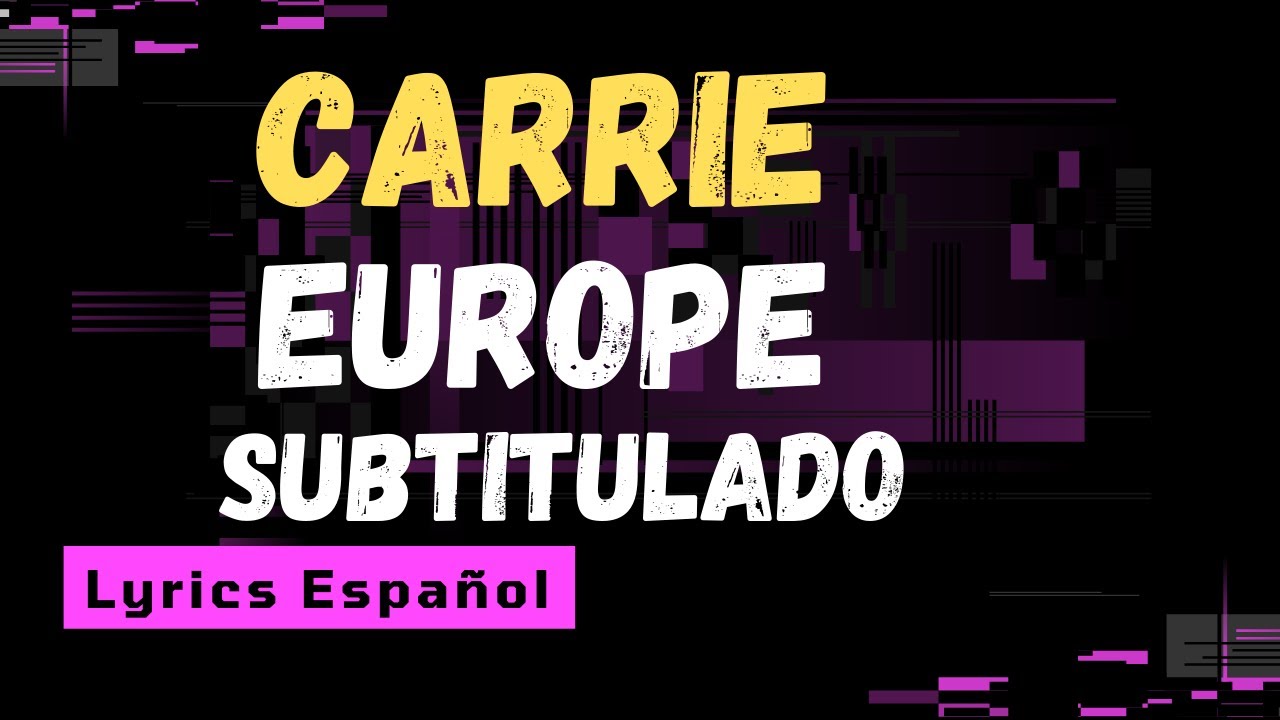Carrie Europe Subtitulado Lyrics YouTube