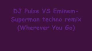 Dj pulse vs eminem superman techno ...