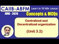 ABFM MAY 26 - Learn in 10 Min (UNIT 3.2 Centralisation &amp; Decentralisation) with MCQs #12
