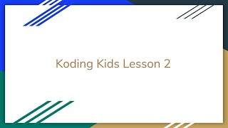 Koding Kids - Lesson 2