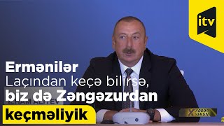 Ermənilər Laçından keçə bilirsə, biz də Zəngəzurdan keçməliyik