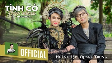 HUỲNH LẬP - TÌNH CỜ GẶP NHAU PARODY - QUANG TRUNG [OFFICIAL]