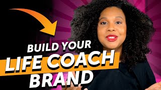How to Build a Brand as a Life Coach | Personal Branding for Coaches, Consultants, and Experts