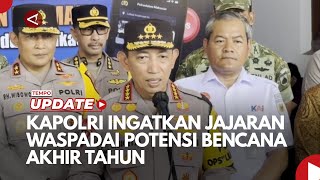 Kapolri Ingatkan Jajaran Waspadai Potensi Bencana Akhir Tahun
