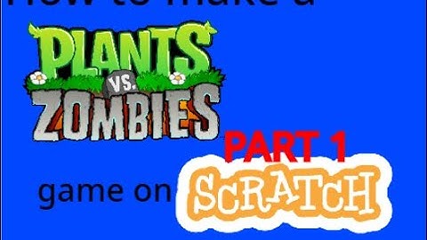 How to make a Plants vs. Zombies game on Scratch!!