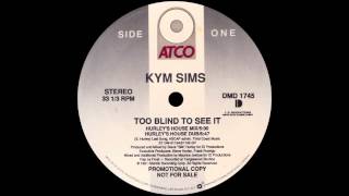 Kym Sims - Too Blind To See It (Hurley's House Mix) [1991] chords