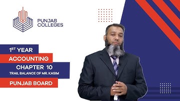PGC Lectures-Inter Part I-Punjab Board-Principles of Accounting-Chp10-L12-Trail Balance of Mr. Kasim