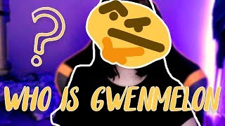 Who Is GwenMelon??