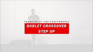 Goblet Crossover Step Up