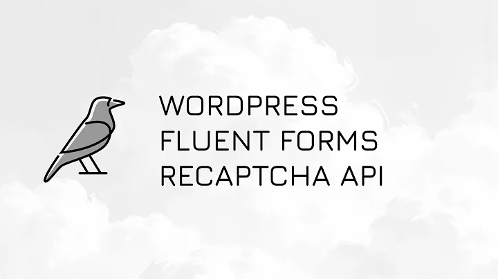 Recaptcha API Setup in Wordpress Fluent Forms