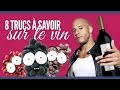 Top 8 des trucs  savoir sur le vin pour se la pter