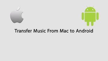 2 Methods to Transfer Music from Mac to Android Devices