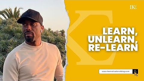 Transform Your Life: Mastering the Art of Learning, Unlearning, and Relearning