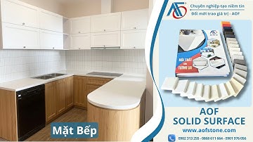 MẶT ĐÁ SOLID SURFACE ĐÚC LIỀN KHỐI – NÂNG TẦM ĐẲNG CẤP KHÔNG GIAN BẾP | Solid Surface AOF
